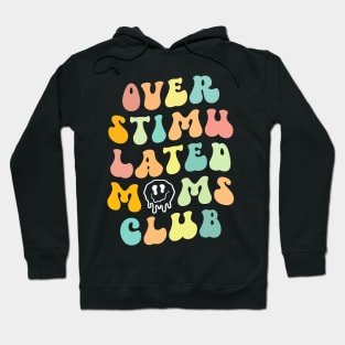 Groovy Overstimulated Moms Club Mother's Day Mom Hoodie